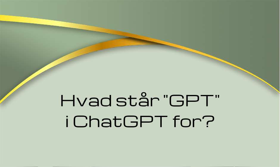 Hvad står GPT i ChatGPT for?