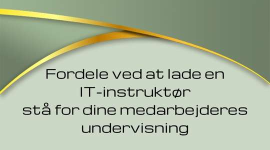 Få alle bonus fordelene ved at lade en IT-instruktør stå for din undervisning