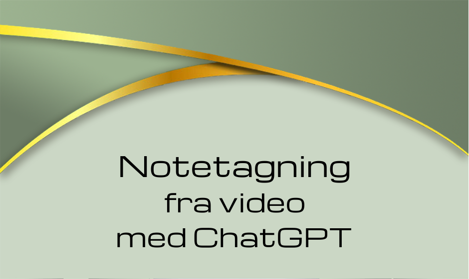 Notetagning fra video med ChatGPT