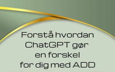 Forstå hvordan ChatGPT gør en forskel for dig med ADD