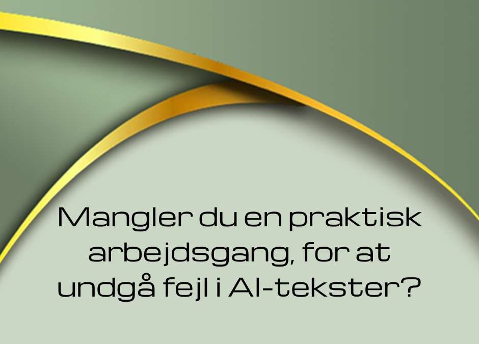 Sådan undgår du fejl i AI-tekster. En praktisk arbejdsgang for firmaer