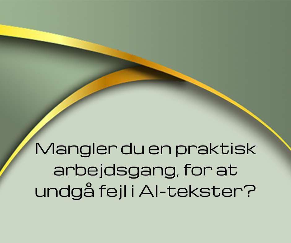Mangler du en praktisk arbejdsgang, for at undgå fejl i AI-tekster?